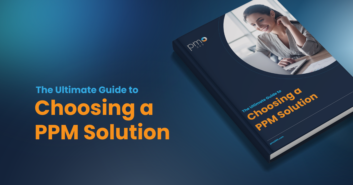 The Ultimate Guide to Choosing a PPM Solution - pmo365