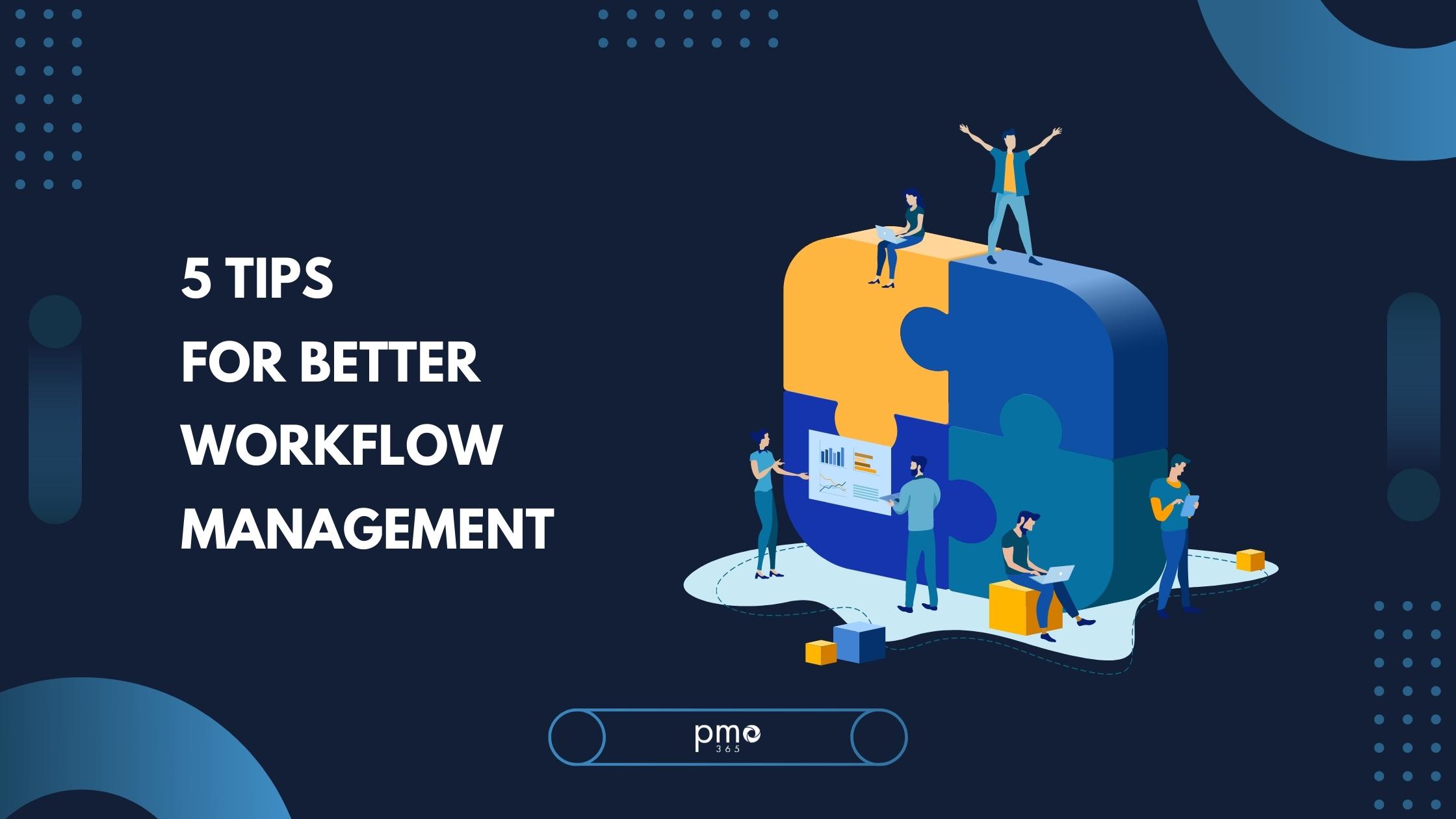 5 Tips for Workflow Management Tools
