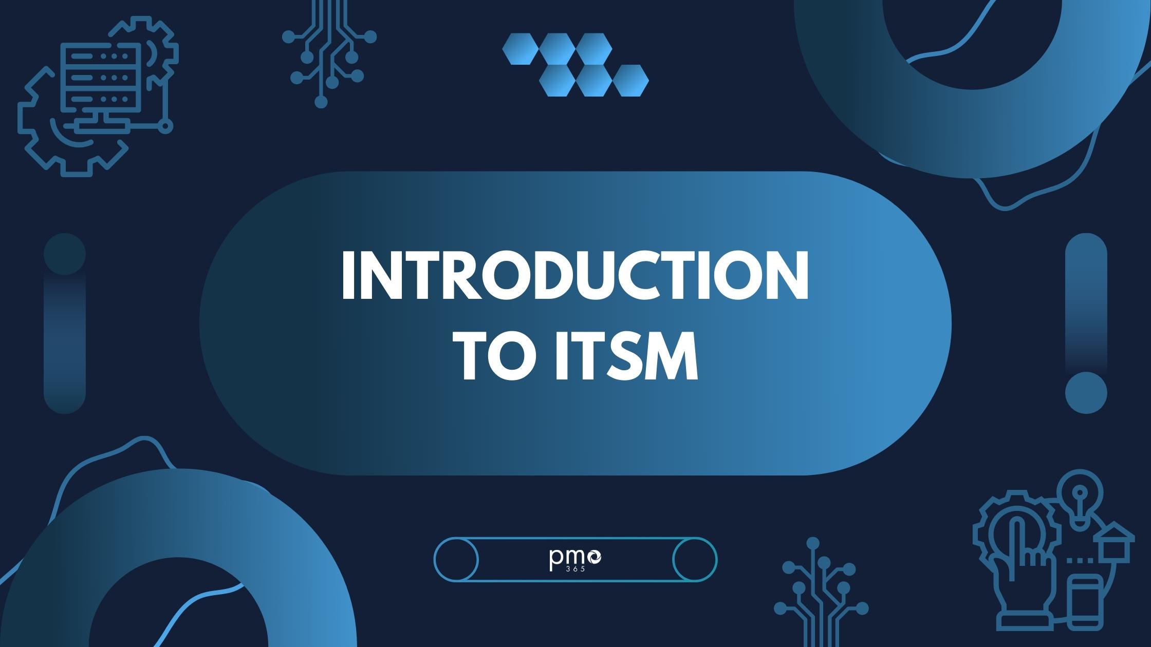 Introduction to ITSM: IT Service Management