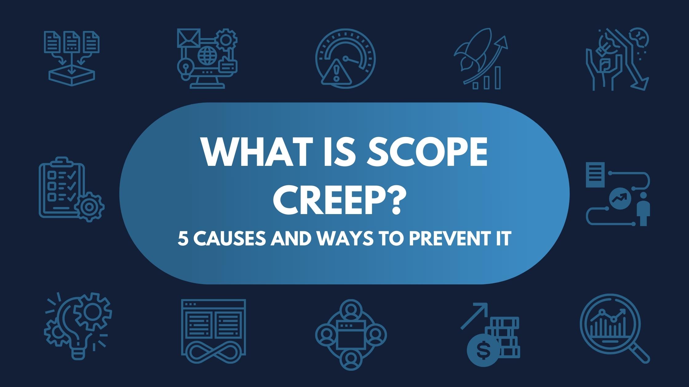 How to Stop Scope Creep: 5 Ways to Prevent It