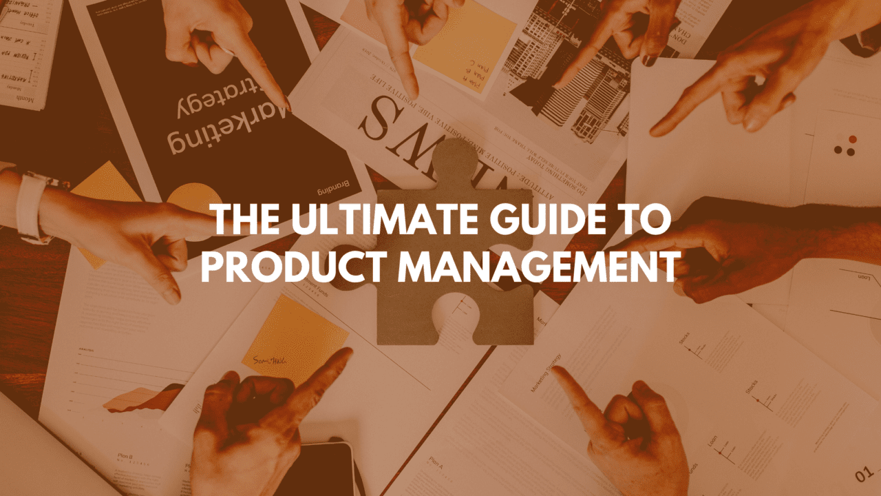 The Guide to Effective Product Management